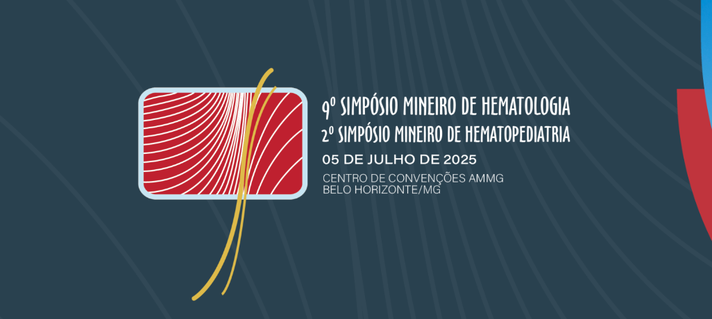 9º Simpósio Mineiro de Hematologia e 2º Simpósio Mineiro de Hemopediatria