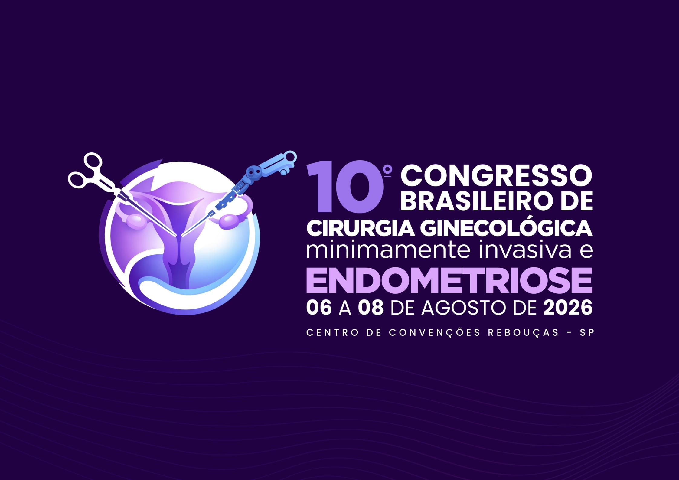 X Congresso Brasileiro de Cirurgia Ginecológica Minimamente Invasiva e Endometriose